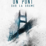 Fil rouge 2018 : Un Pont sur la brume