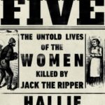 The Five — The untold lives of the women killed by Jack the Ripper