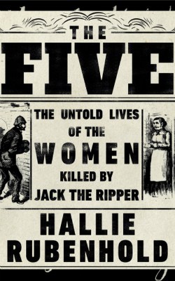 Lire la suite à propos de l’article The Five — The untold lives of the women killed by Jack the Ripper