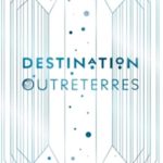 Destination Outreterres