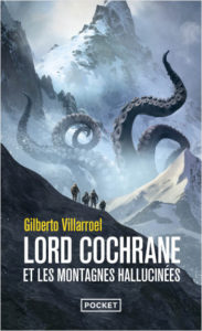 Lire la suite à propos de l’article Lord Cochrane et les montagnes hallucinées